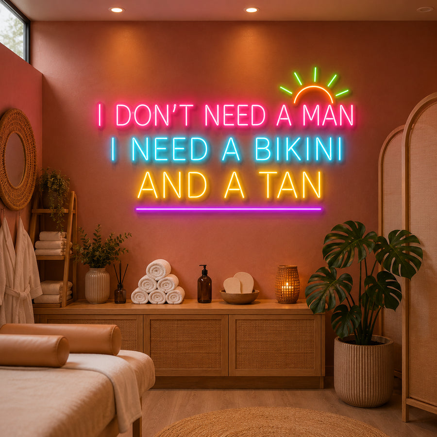 I Don't Need A Man Bikini And A Tan neon sign glowing in a spa